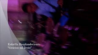 Video thumbnail of "Gracias mi Jesús (De Trigo Limpio), Estrella Resplandeciente."