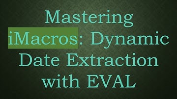 Mastering iMacros: Dynamic Date Extraction with EVAL