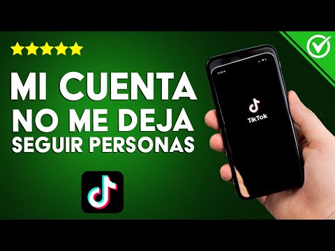 ¿Por qué mi cuenta de TIKTOK no me deja seguir ni dejar de seguir personas?