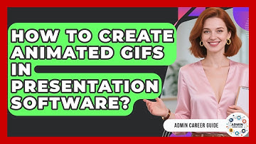 How To Create Animated GIFs In Presentation Software? - Admin Career Guide