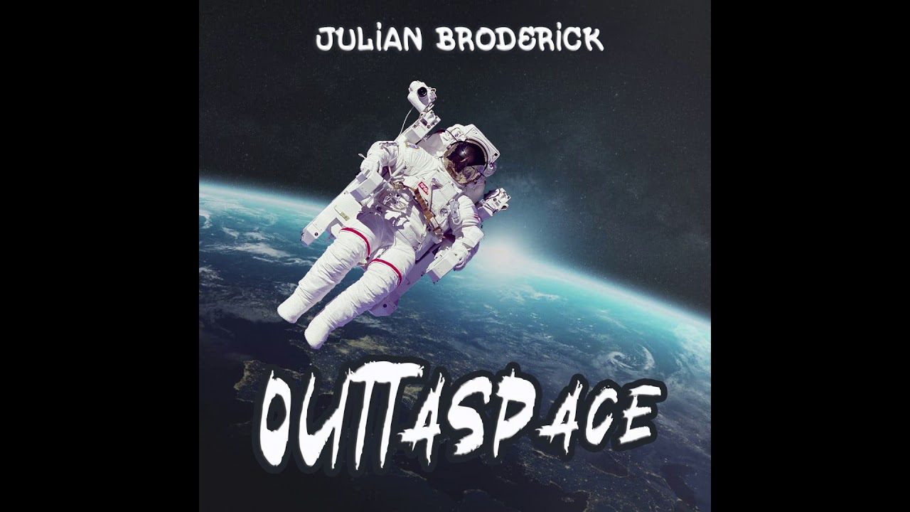 Julian Broderick - Outtaspace  (Prod LCS)