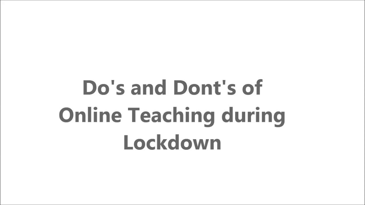 Do's and dont's of Online Teaching during Lockdown - YouTube