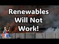 Renewables Will Not Work Renewables Will Not Work