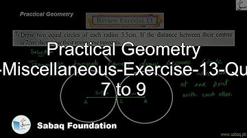 Practical Geometry Circle-Miscellaneous-Exercise-13-Question 7 to 9, Math Lecture | Sabaq.pk