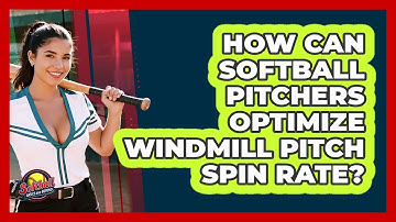 How Can Softball Pitchers Optimize Windmill Pitch Spin Rate? - Softball Basics and Beyond