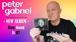 Peter Gabriel: NEW Album - But Is it Any Good?