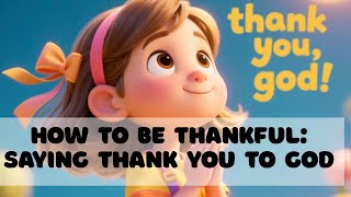 How to Be Thankful: Saying Thank You to God | Bible Story for Kids | Good News Kids Corner