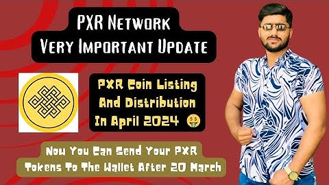 PXR Network Very Important Update | Listing And Distribution Of Coin In April 2024 | Update Your App
