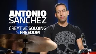 Creative Soloing & Freedom | Antonio Sanchez