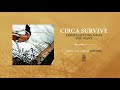 Circa Survive "Always Getting What You Want"