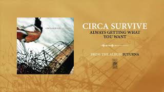 Circa Survive &quot;Always Getting What You Want&quot;