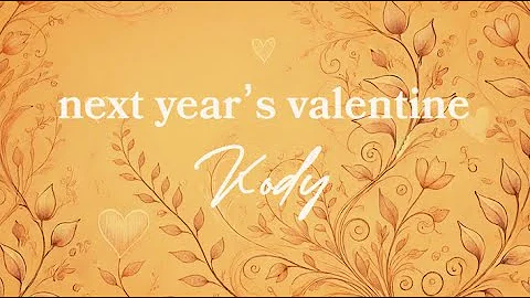 Kody - next year's valentine (lyric video)