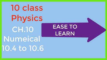 10th Class Physics Ch.10 Numerical 10.4 to 10 .6