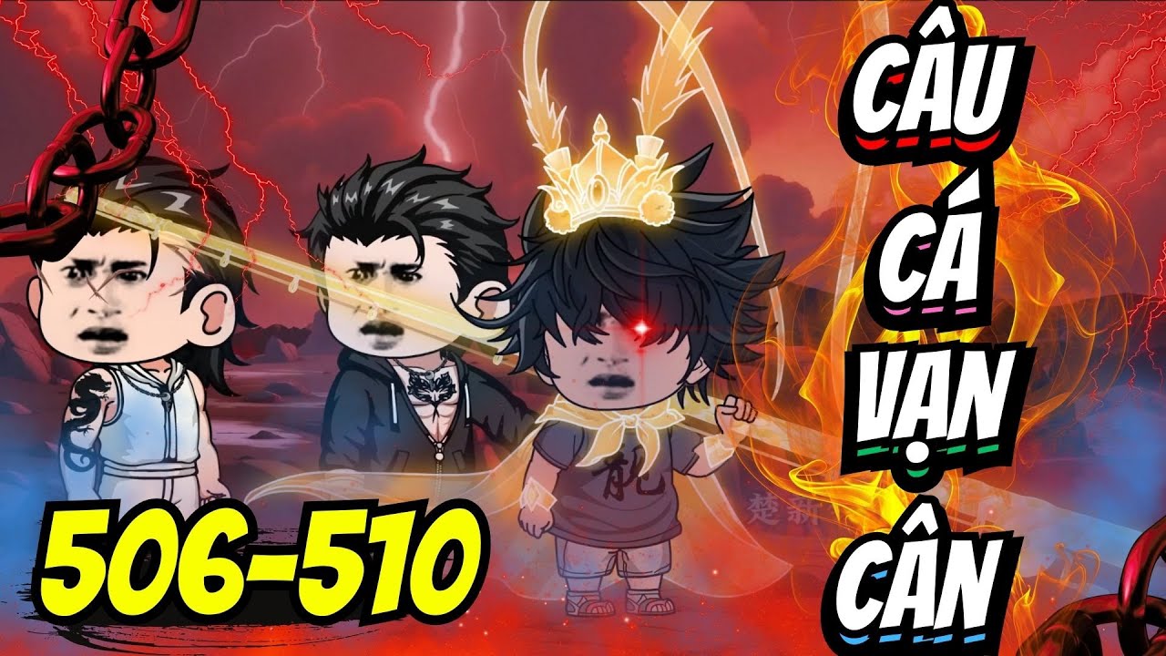 Full 506-510 | CÂU CÁ VẠN CÂN - Đắng Vietsub