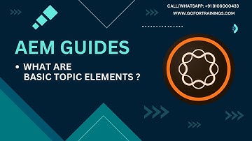 #3 Elevate Your AEM Guides Skills: Master Topic Elements with GoforTrainings |  +91 8106000433