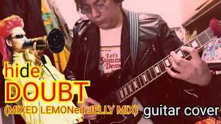 hide - DOUBT (MIXED LEMONed JELLY MIX) | Guitar Cover