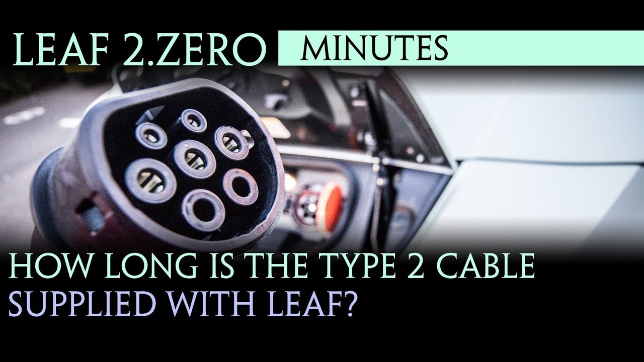 40kwh Nissan Leaf 2 Zero 2018 How Long Is Type 2 Cable That Come With The Leaf Youtube