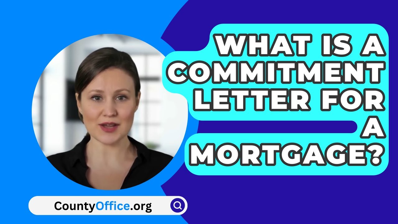 What Is a Commitment Letter for a Mortgage? - CountyOffice.org