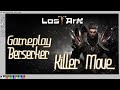 [Gameplay] Endgame Berserker Build Killer Move - Lost Ark - MMORPG 2022