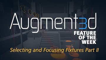 Augment3d Feature of the Week: Selecting and Focusing Fixtures Part II