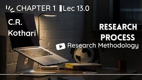 Lec 13.0 | Research Process | Research Methodology by C R Kothari #crkothari