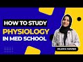 How to study Physiology in Medical College? By Dr.Afifa Tanveer