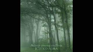 Asleep among endives - ICHIKO AOBA || slowed☆