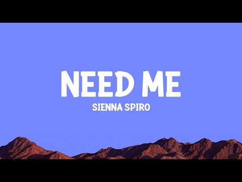 SIENNA SPIRO - NEED ME (Lyrics)