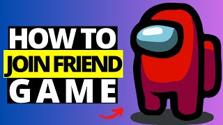 How To Join Friends Game In Among Us - Full Guide 2024