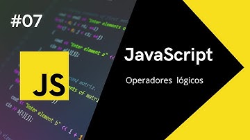 #07 Curso Básico JavaScript -  Operadores Lógicos