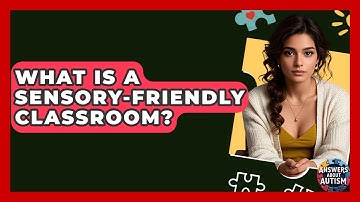 What Is A Sensory-Friendly Classroom? - Answers About Autism