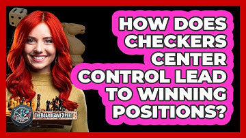 How Does Checkers Center Control Lead To Winning Positions? - The Board Game Xpert