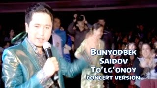 Bunyodbek Saidov - To'lg'onoy (concert version)