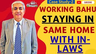 Working Bahu Staying Same Home With In Laws | An Interesting Case Study