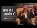 1. ¿Qué es el populismo? | Álvaro Vargas Llosa
