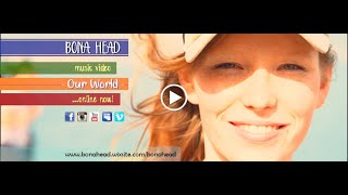 Bona Head - Our World (Official Video)