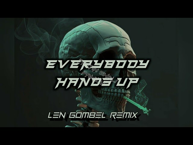 EVERYBODY HANDS UP - ( LEN GOMBEL REMIX ) _ BREAKSFUNKY _ BMR _ 2024 class=