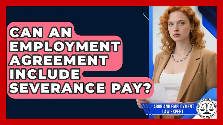 Can An Employment Agreement Include Severance Pay? | Labor and Employment Law Expert News