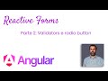 Angular 17 - Sezione 6 - Reactive Forms Parte 2 : Validators e Radio Buttons