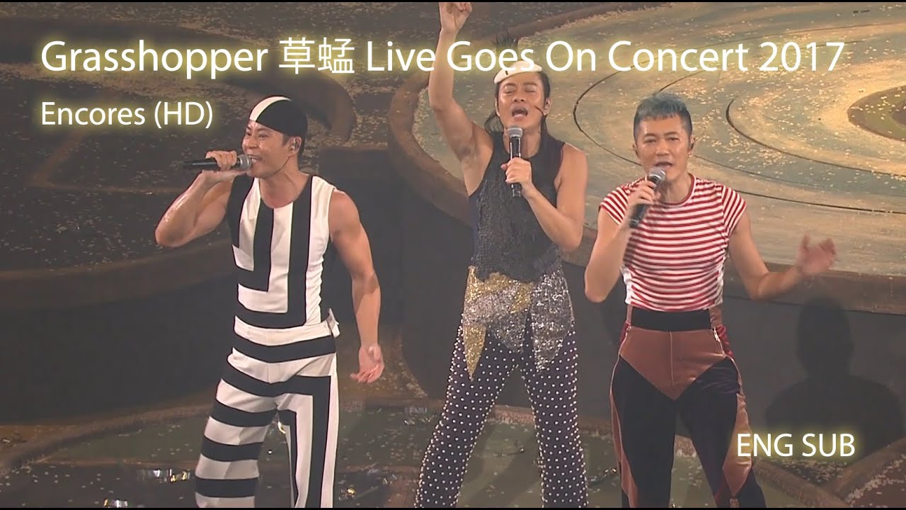 ENG SUB] Grasshopper 草蜢Live Goes On Concert 2017 (Encores) - YouTube