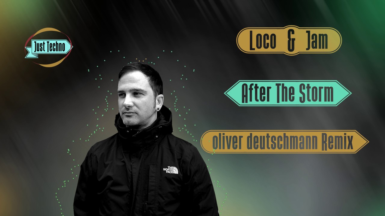 Loco & Jam - After The Storm (Oliver Deutschmann Remix)