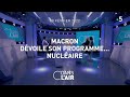 Macron dévoile son programme...nucléaire #cdanslair 10.02.2022