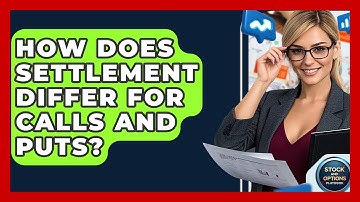 How Does Settlement Differ For Calls And Puts? - Stock and Options Playbook