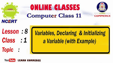 Variables, Declaring and Initializing a Variable with Example | Class 11 Computer Science | NCERT