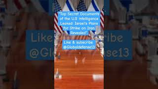 "Top Secret Documents of the U.S intelligence Leaked: Israel's Plans for Strike on Iran Revealed".