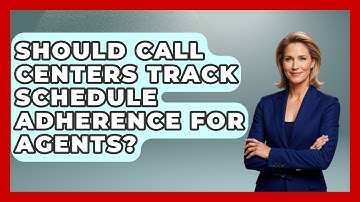 Should Call Centers Track Schedule Adherence For Agents? - Call Center Pro Strategies