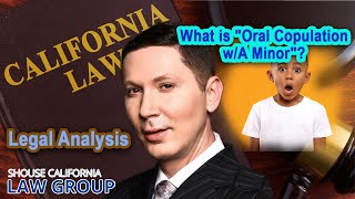 Legal Analysis: What is the crime of "oral copulation with a minor"?