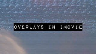 How To Aesthetic Overlays And Filters In Imovie Vhs Effect, Light Leak Etc  Tutorial