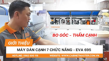 Giới Thiệu Máy Dán Cạnh 7 Chức Năng THẨM CẠNH - BO GÓC - EVA 695