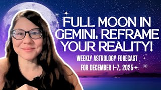 Full Moon in Gemini + Venus Enters Sagittarius | Weekly Astrology Forecast: December 1-7, 2025